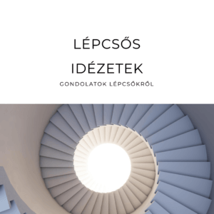 Lépcsős idézetek, gondolatok